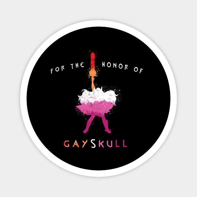 For the honor of Gayskull (lesbian flag) Magnet by JuliaSC